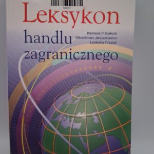 Leksykon handlu zagranicznego Biaecki Klemens P Januszkiewicz Wodzimierz Orziak Leokadia