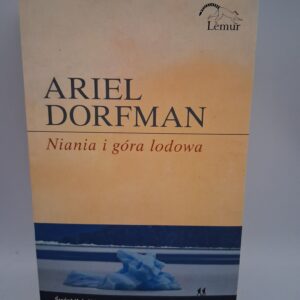 Niania i gora lodowa Ariel Dorfman