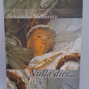 Nulla Dies Aleksandra Niemirycz
