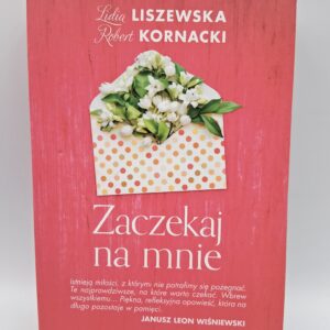 Zaczekaj na mnie Lidia Liszewska, Robert Kornacki