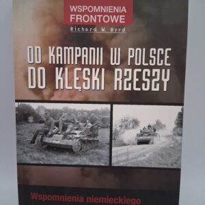 Od kampanii w Polsce do kleski Rzeszy Byrd Richard W