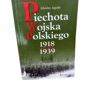 Piechota Wojska Polskiego 1918-1939 Zdzisław Jagiełło