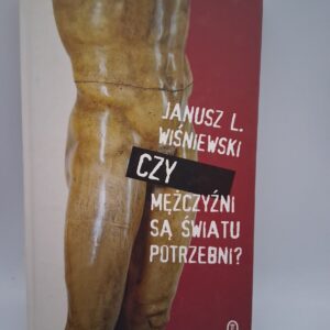Czy mężczyźni są światu potrzebni?