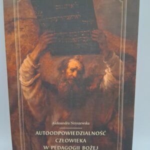 AUTOODPOWIEDZIALNOŚĆ CZŁOWIEKA W PEDAGOGII BOŻEJ