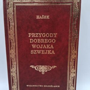 Przygody Dobrego Wojaka Szwejka Podczas Wojny światowej Jaroslav Hašek