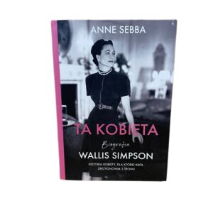 Ta kobieta. Wallis Simpson Anne Sebba