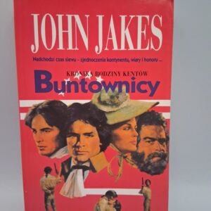 Buntownicy. Kronika rodziny Kentow John Jakes