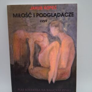 Miłość i podglądacze czyli pląs Sokratesa na Bałuckim Rynku