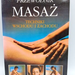Przewodnik masaż techniki wschodu i zachodu