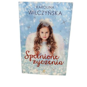 Spelnione zyczenia Karolina Wilczynska