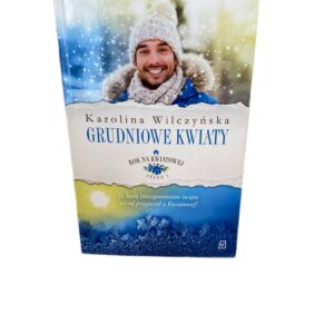 Rok na Kwiatowej. Tom 8. Grudniowe kwiaty Karolina Wilczynska