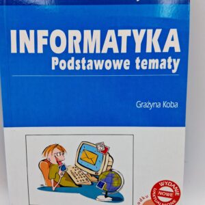 Informatyka Podstawowe tematy