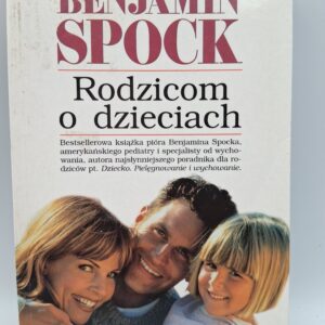 Rodzicom o dzieciach Benjamin Spock