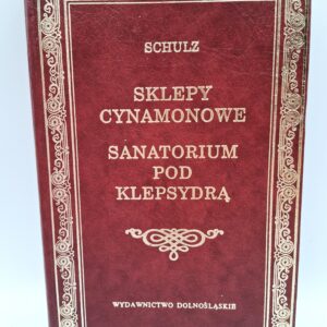 Sklepy Cynamonowe/ Sanatorium Pod Klepsydra -- 2 Books Bound As One  BRUNO SCHULZ
