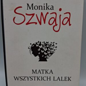 Matka wszystkich lalek Szwaja Monika widerski Bartek Przepiera Maciej i inni