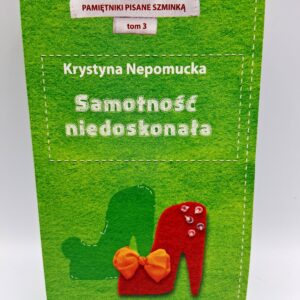 Samotność niedoskonała. Pamiętniki pisane szminką. Tom 3 - Krystyna Nepomucka Krystyna Nepomucka, Edipresse Polska