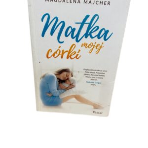 Matka mojej corki Magdalena Majcher