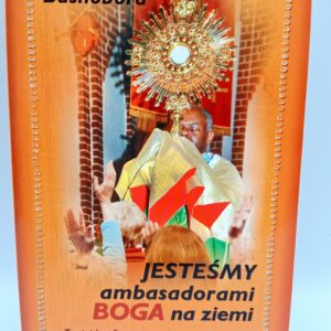 Jesteśmy ambasadorami Boga na ziemi