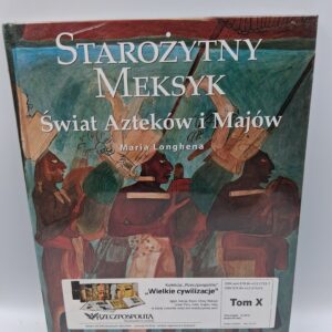 Starożytny Meksyk Świat Azteków i Majów Maria Longhena tom X