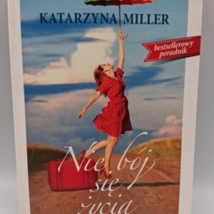 Nie boj sie zycia Miller Katarzyna Pawluczuk Monika