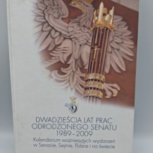 DWADZIEŚCIA LAT PRAC ODRODZONEGO SENATU 1989-2009