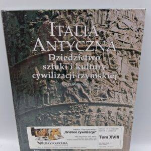 Italia antyczna. Dziedzictwo sztuki i kultury cywilizacji rzymskiej tom XVIII