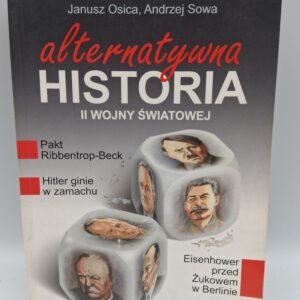 Alternatywna historia II wojny światowej Janusz Osica, Andrzej Leon Sowa