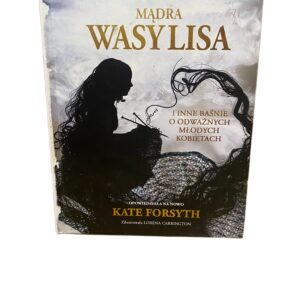 Madra Wasylisa i inne basnie o odwaznych mlodych kobietach Lorena Carrington Kate Forsyth