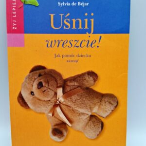 "Usnij wreszcie! Jak pomóc dziecku zasnąć"