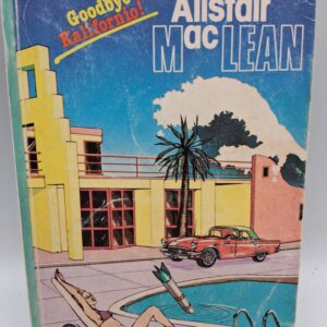 Goodbye Kalifornio! Alistair MacLean