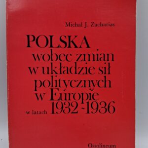 Polska wobec zmian w układzie sił politycznych w Europie w latach 1932-1936  Michał Jerzy Zacharias