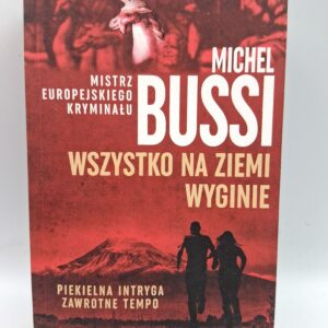 Wszystko na Ziemi wyginie Michel Bussi