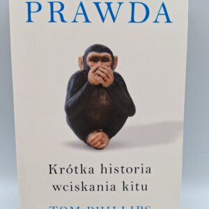 Prawda: Krótka historia wciskania kitu Tom Philips