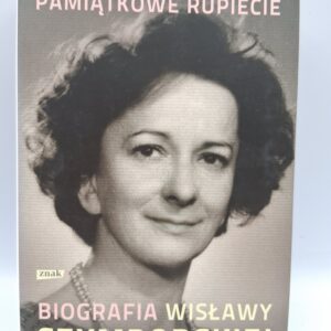 Pamiatkowe rupiecie: biografia Wislawy Szymborskiej Anna Bikont