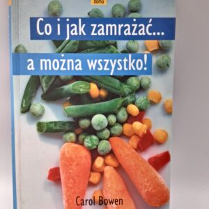 Co i jak zamrazac... Carol Bowen