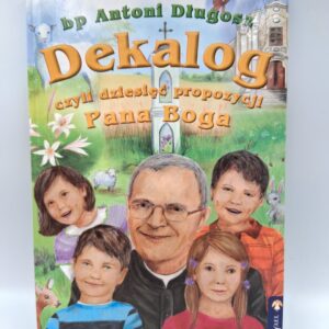 Dekalog czyli dziesiec propozycji Pana Boga Dugosz Antoni Bp