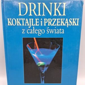 Drinki, koktajle i przekąski z całego świata Harald Schmitt