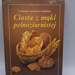 Ciasta z mąki pełnoziarnistej