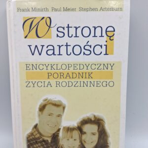 W stronę wartości: Encyklopedyczny poradnik życia rodzinnego