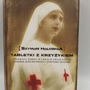 Tabletki z krzyżykiem pierwsza pomoc w lękach związanych z Bogiem, końcem świata, czyśćcem i duchami Szymon Hołownia