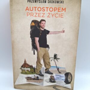 Autostopem przez życie Przemysław Skokowski