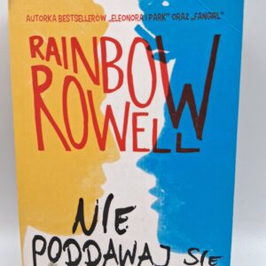 Nie poddawaj sie Rainbow Rowell