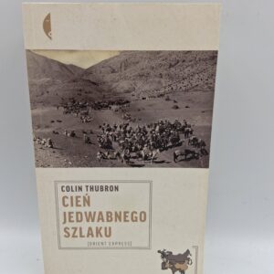Cień Jedwabnego Szlaku Colin Thubron