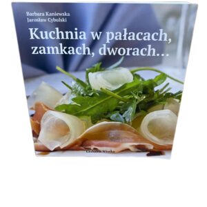 Kuchnia w pałacach, zamkach, dworach...