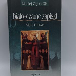 Biało-czarne zapiski stare i nowe Maciej Zięba