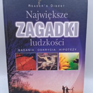 Największe zagadki ludzkości badania, odkrycia, hipotezy