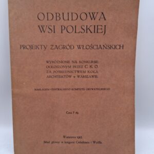 ODBUDOWA WSI POLSKIEJ PROJEKTY ZAGRÓD WŁOŚCIAŃSKICH