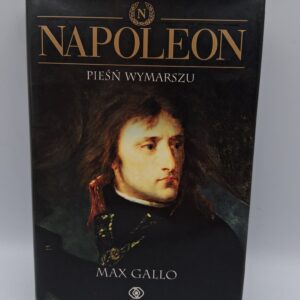 Napoleon Pieśń wymarszu Max Gallo