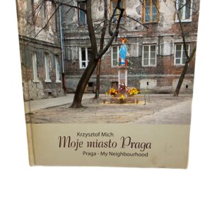 Moje miasto Praga my neighbourhood Krzysztof Mich