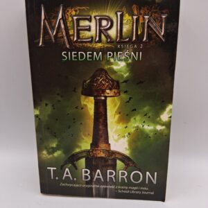 Merlin. Ksiega 2. Siedem piesni T.A. Barron